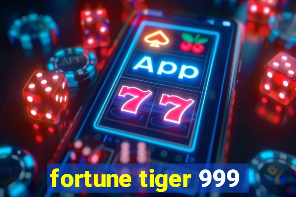 fortune tiger 999